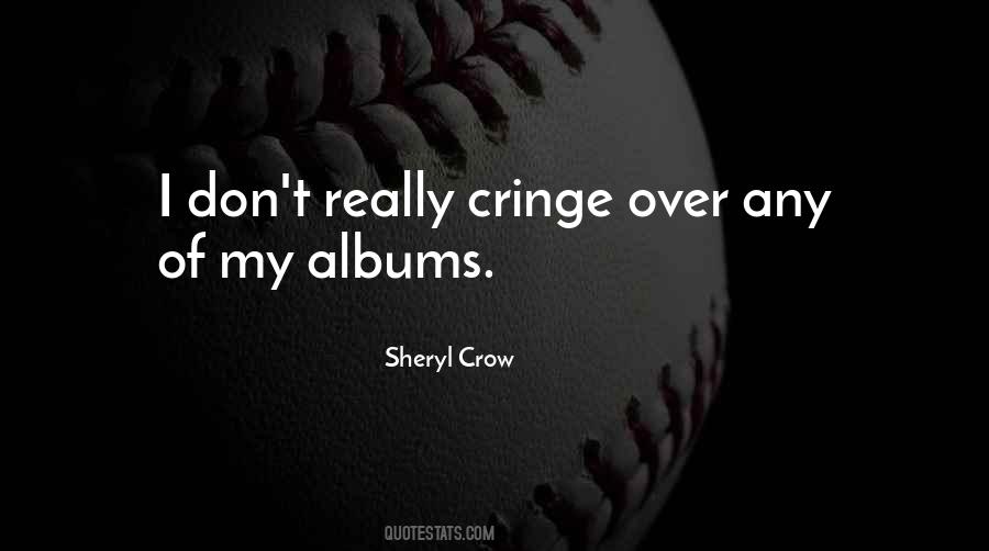 Sheryl Crow Quotes #306452