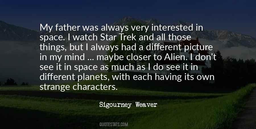 Sigourney Weaver Quotes #1602393