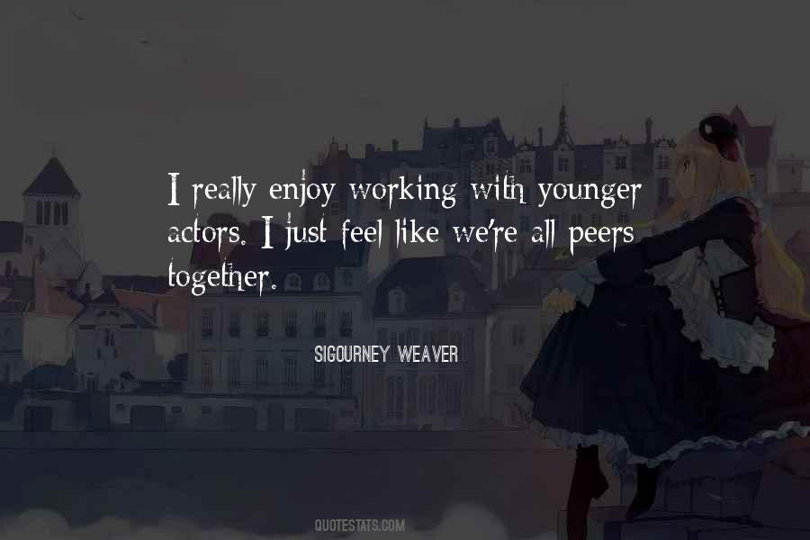 Sigourney Weaver Quotes #297895