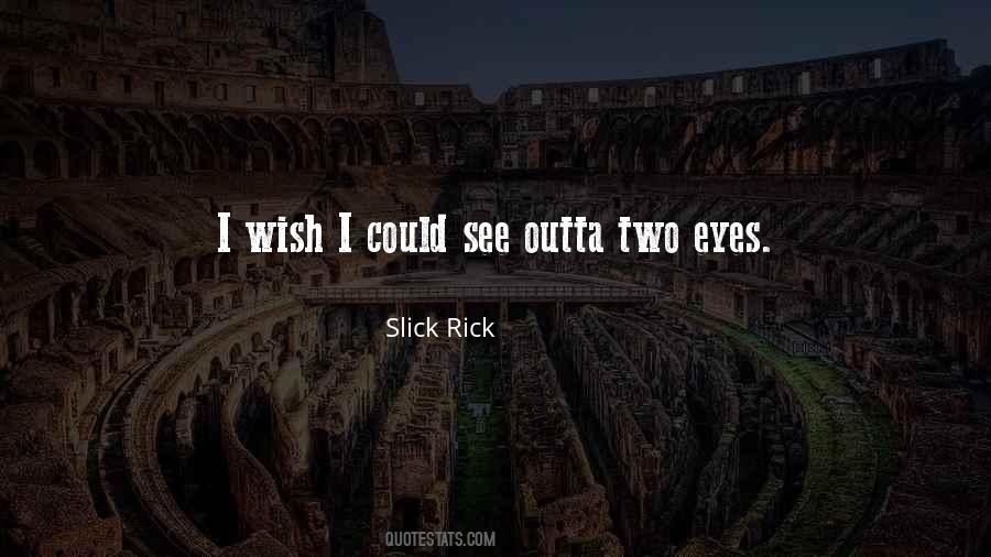 Slick Rick Quotes #1116417