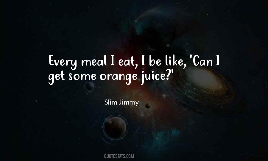 Slim Jimmy Quotes #1653724