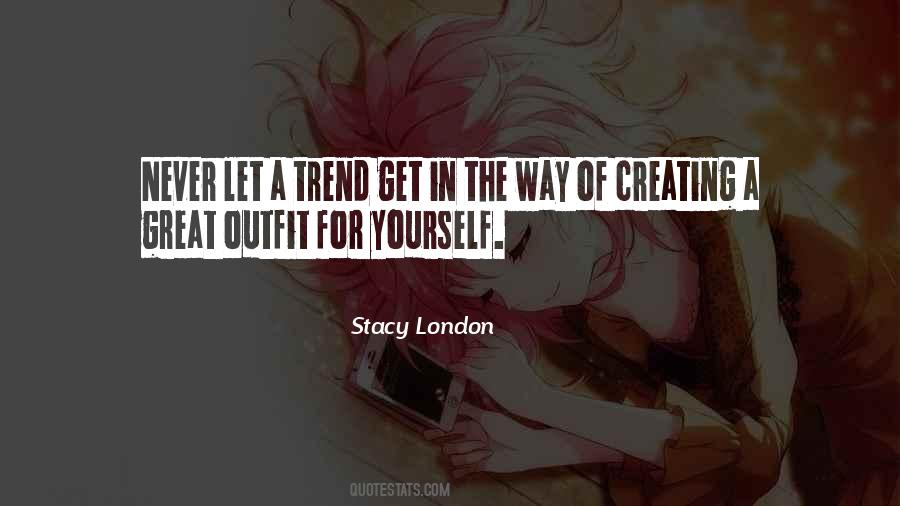 Stacy London Quotes #331046