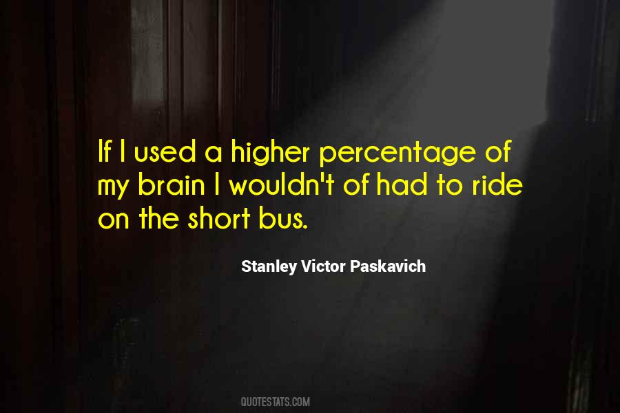 Stanley Victor Paskavich Quotes #191761