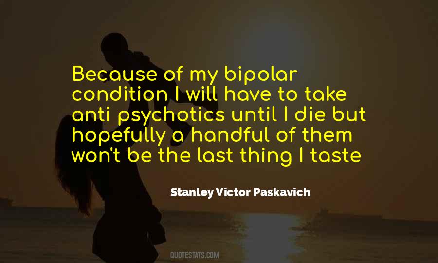 Stanley Victor Paskavich Quotes #601649