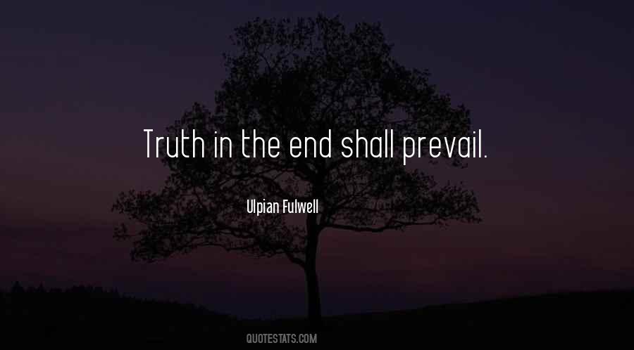 Quotes About The Truth Will Prevail #1599893