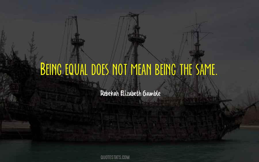 Quotes About Being Equal #1603732