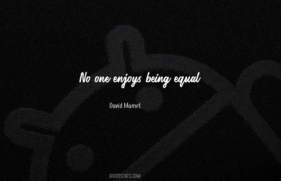 Quotes About Being Equal #608331