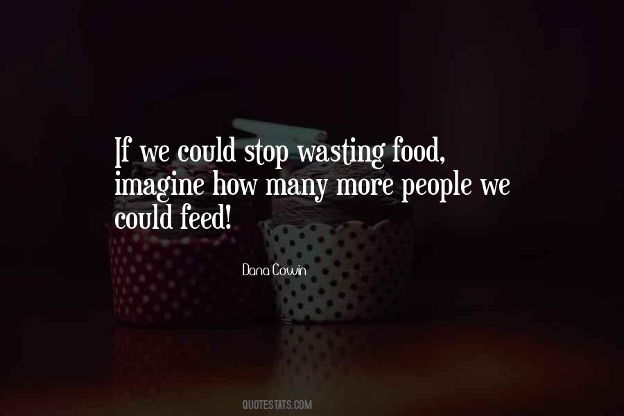 Quotes About Wasting Food #754851