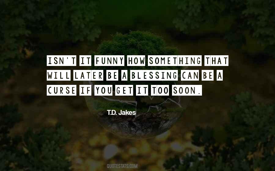 T D Jakes Quotes #480989