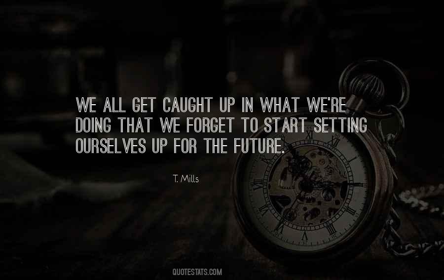 T Mills Quotes #1486053