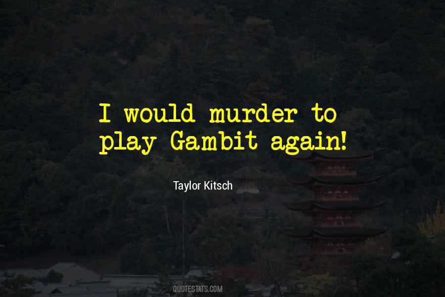 Taylor Kitsch Quotes #1295918