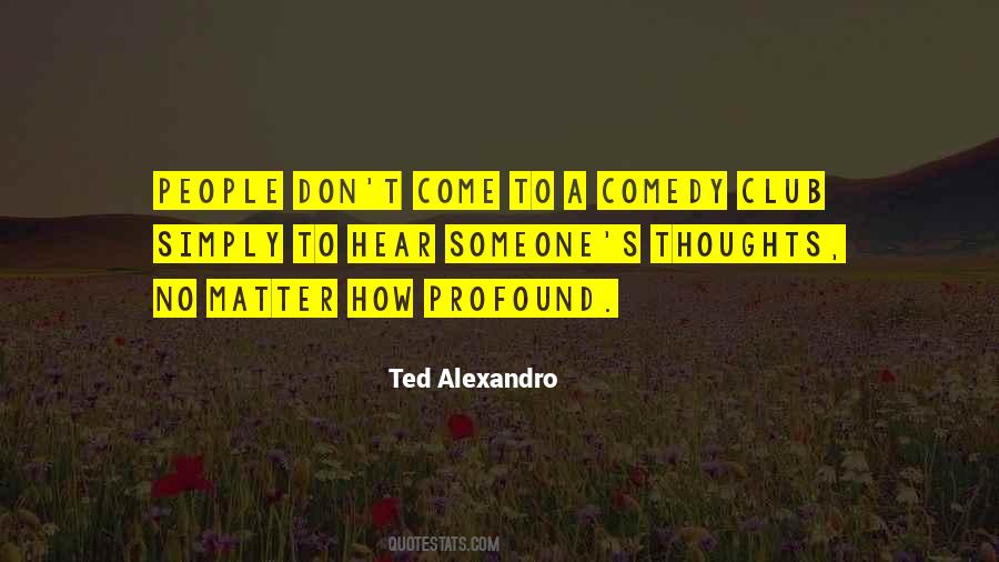 Ted Alexandro Quotes #1838677