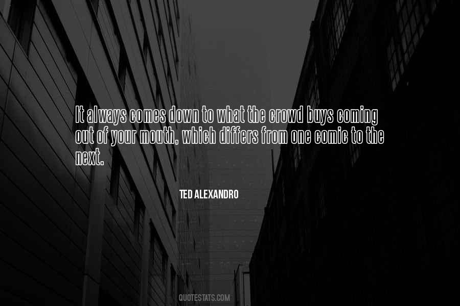 Ted Alexandro Quotes #857250