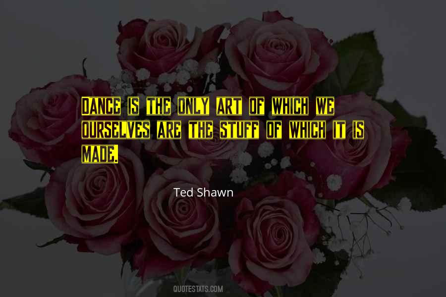 Ted Shawn Quotes #868443