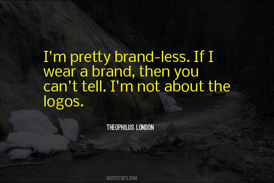 Theophilus London Quotes #187333