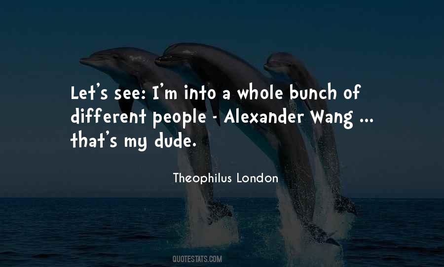 Theophilus London Quotes #355998