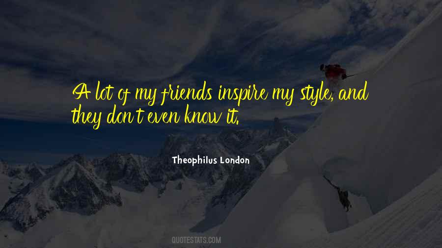 Theophilus London Quotes #986191