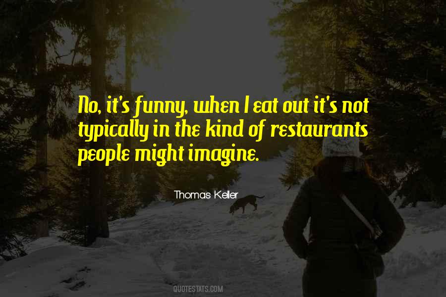 Thomas Keller Quotes #709953