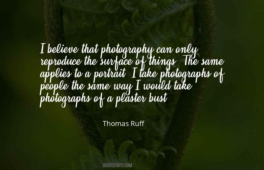 Thomas Ruff Quotes #1610845 Thomas Ruff Quotes #1610845