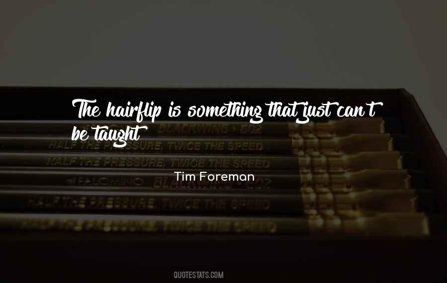 Tim Foreman Quotes #1336017