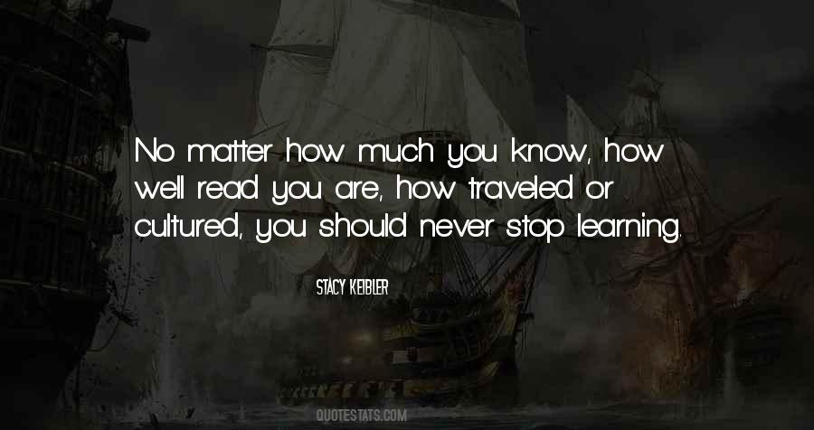 Quotes About Never Stop Learning #1515226