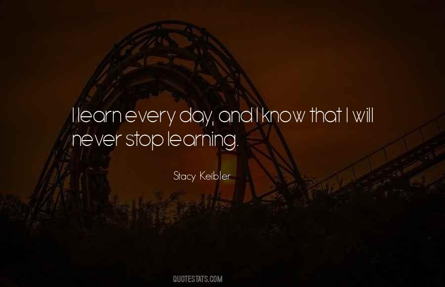 Quotes About Never Stop Learning #6366