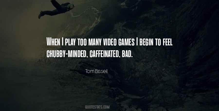 Tom Bissell Quotes #246926