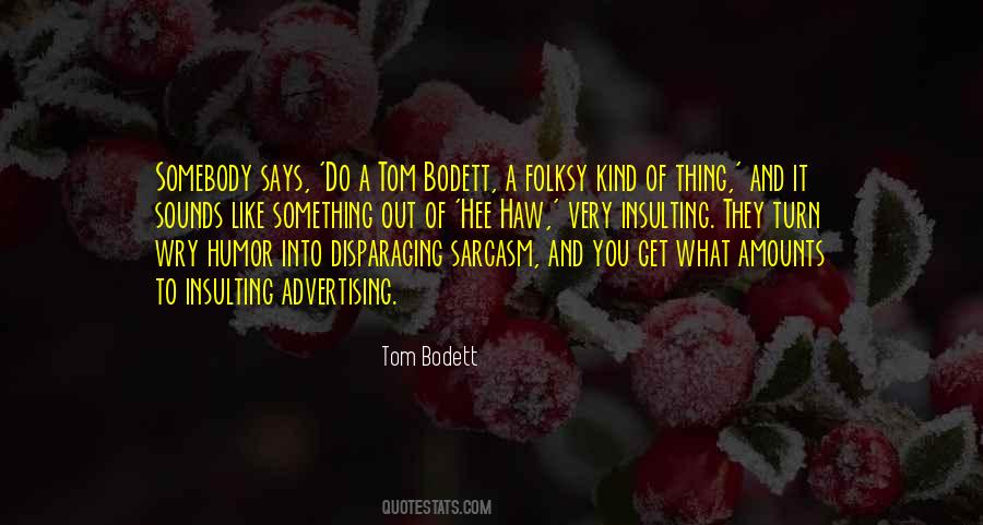 Tom Bodett Quotes #226616