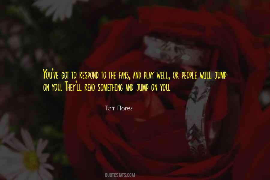 Tom Flores Quotes #1412668