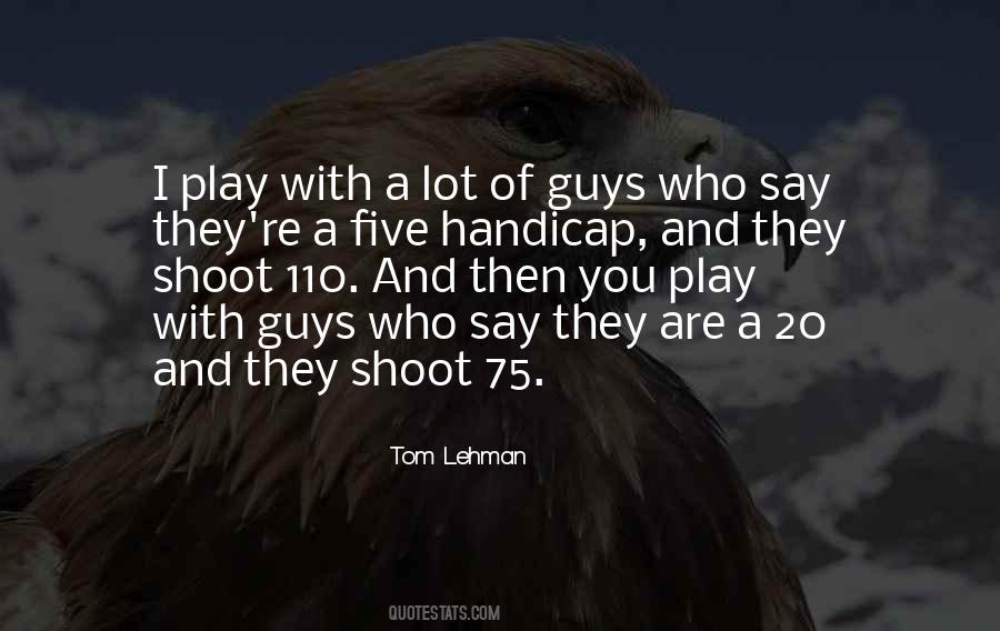 Tom Lehman Quotes #560211