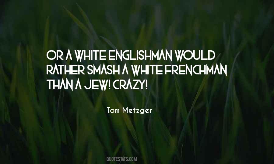 Tom Metzger Quotes #277517