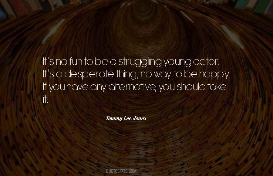Tommy Lee Jones Quotes #347818