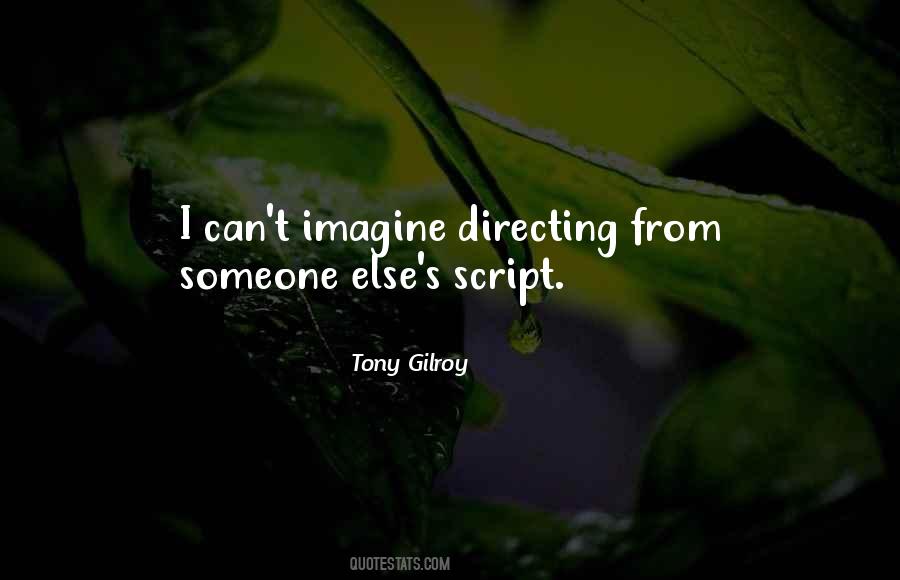 Tony Gilroy Quotes #918125