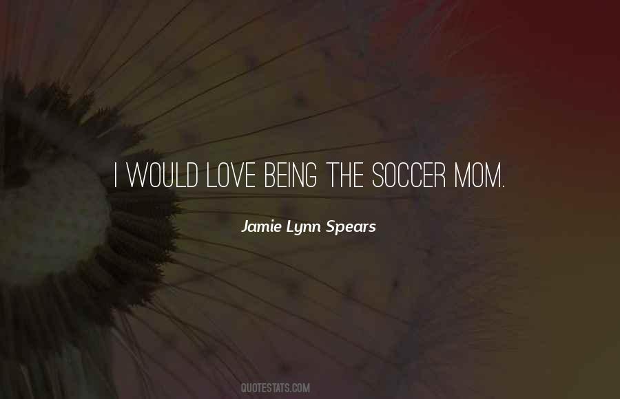 Quotes About Soccer Love #1865419