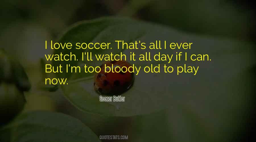 Quotes About Soccer Love #901446