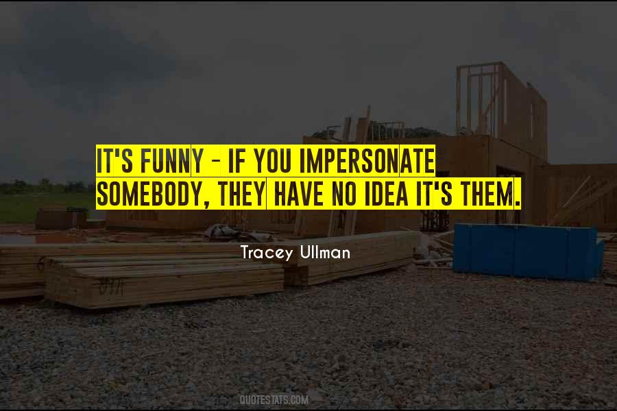 Tracey Ullman Quotes #1659665