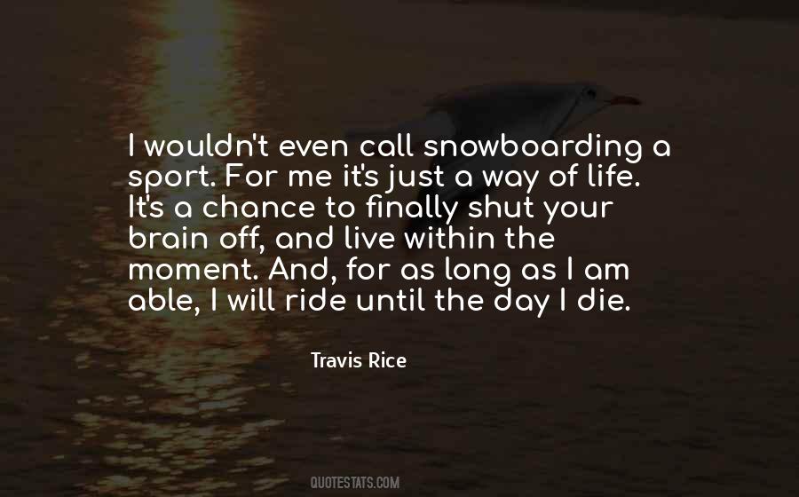 Travis Rice Quotes #1520937