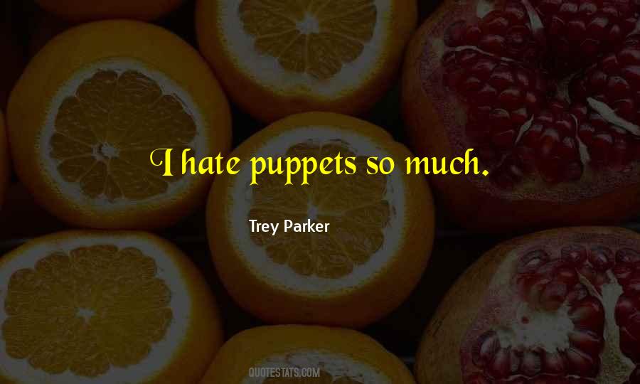 Trey Parker Quotes #806907