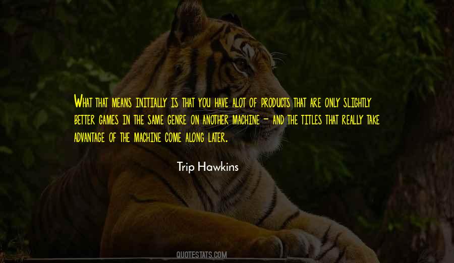 Trip Hawkins Quotes #1502491