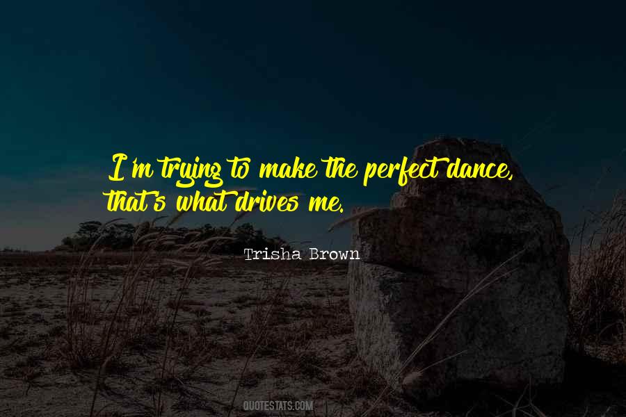 Trisha Brown Quotes #329167