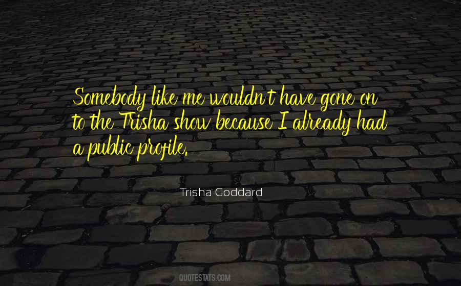 Trisha Goddard Quotes #10146