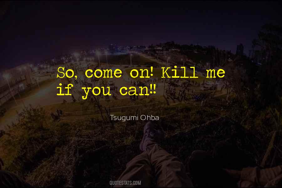 Tsugumi Ohba Quotes #1464753
