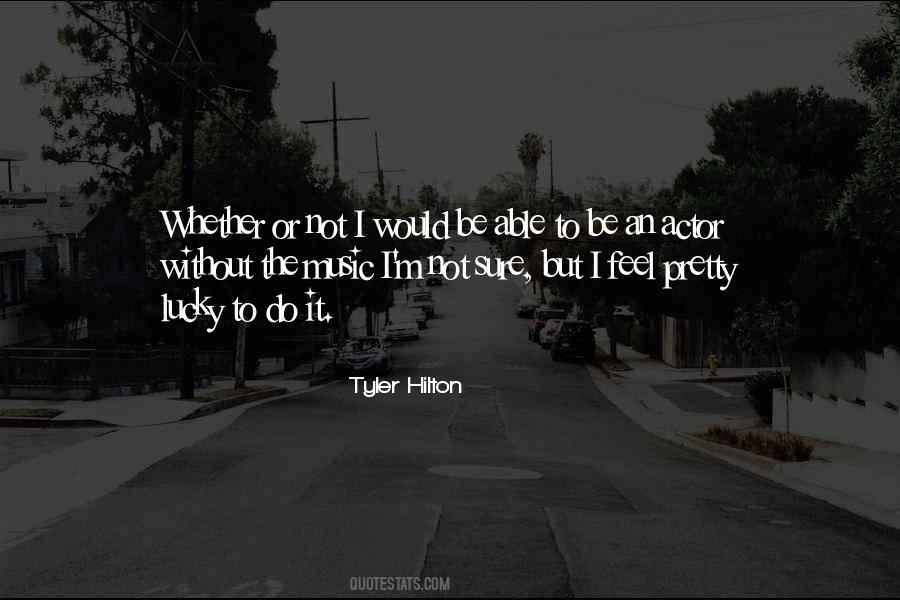 Tyler Hilton Quotes #1687072