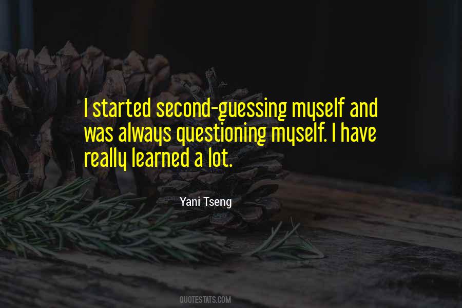 Quotes About Second Guessing Yourself #310181