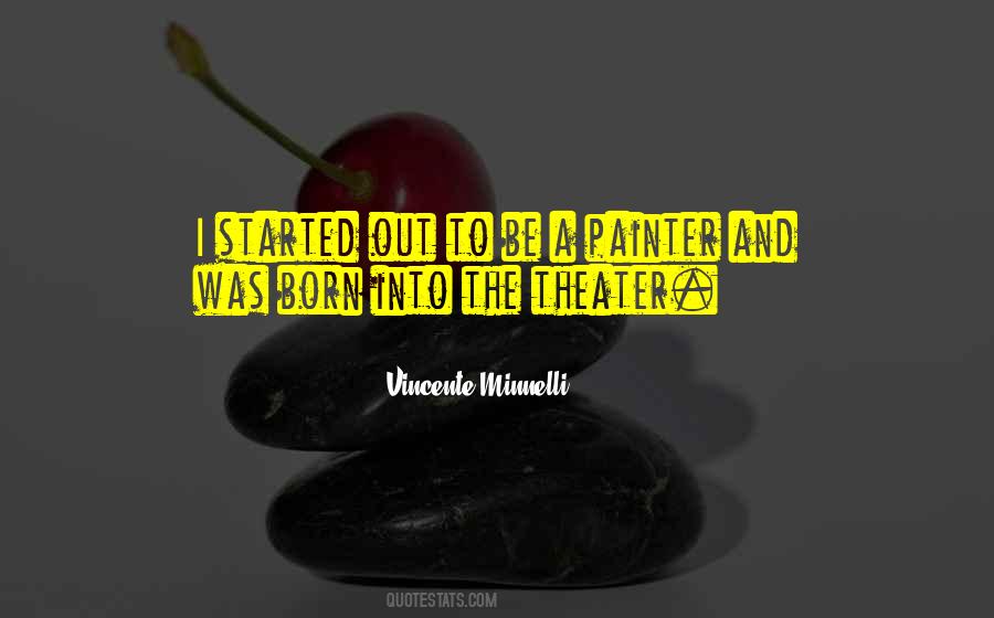 Vincente Minnelli Quotes #1306529