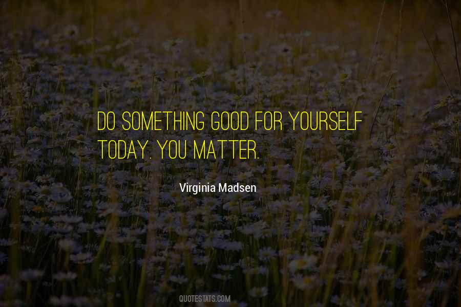 Virginia Madsen Quotes #584908