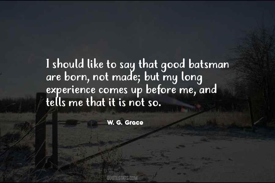 W G Grace Quotes #1711253