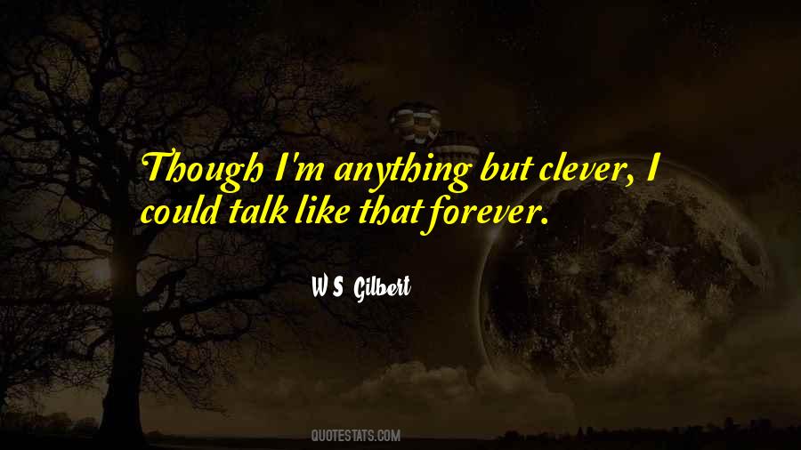 W S Gilbert Quotes #199349