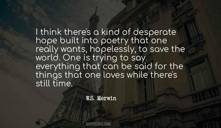 W S Merwin Quotes #483793