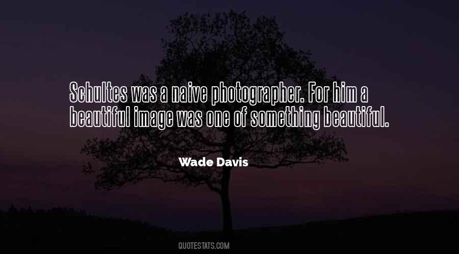 Wade Davis Quotes #1162260